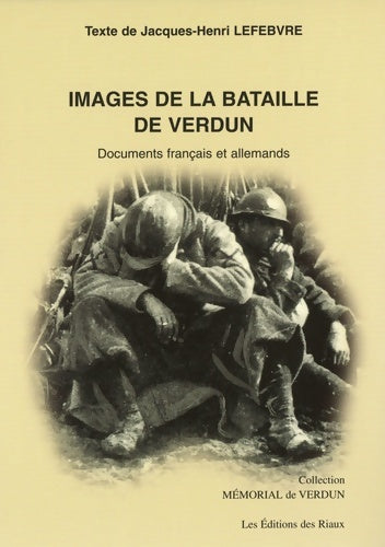 Livrenpoche : Images de la bataille de Verdun : Documents français et allemands - Jacques-Henri Lefebvre - Livre