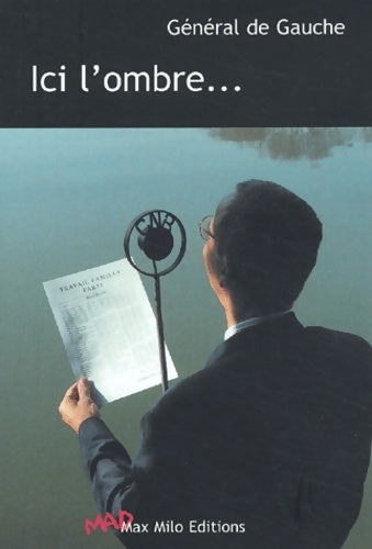 Livrenpoche : Ici l'ombre... Travail famille parti - Général De Gauche (bernard Bragard) - Livre