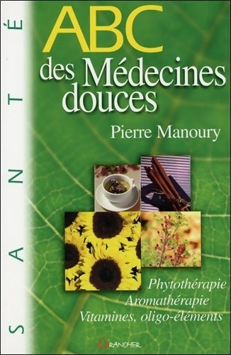 Livrenpoche : Abc des médecines douces - Pierre Manoury - Livre