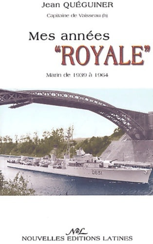 Livrenpoche : Mes années royale : Marin de 1939 à 1964 - Jean Quéguiner - Livre