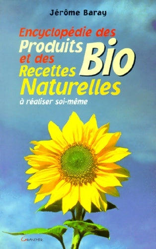 Livrenpoche : Encyclopédie des recettes naturelles et des produits biologiques à réaliser soi-même - Jérôme Baray - Livre