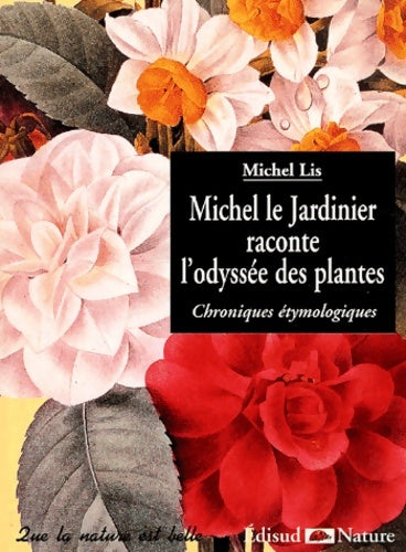 Livrenpoche : Michel le jardinier raconte l'odyssée des plantes. Chroniques etymologiques - Michel Lis - Livre
