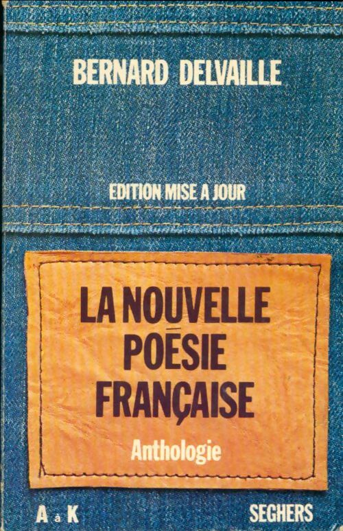 Livrenpoche : La nouvelle poésie française Tome I : De A à K - Bernard Delvaille - Livre