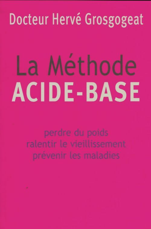 Livrenpoche : La méthode acide-base - Hervé Grosgogeat - Livre