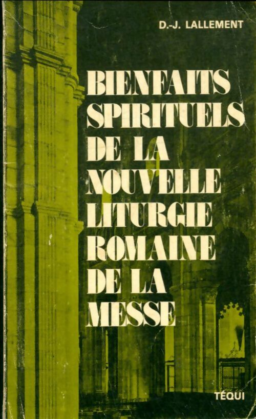 Livrenpoche : Bienfaits spirituels de la nouvelle liturgie romaine de la messe - Daniel-joseph Lallement - Livre