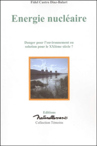 Livrenpoche : énergie nucléaire danger pour l environnement ou solution pour le xxi siècle ? - Castro Diaz Balart Fidel - Livre