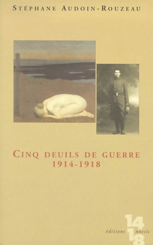 Livrenpoche : Cinq deuils de guerre : 1914-1918 - Stéphane Audoin-Rouzeau - Livre