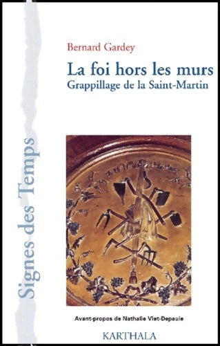 Livrenpoche : La foi hors les murs : Grappillage de la saint-martin - Bernard Gardey - Livre