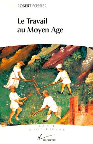 Livrenpoche : Le travail au Moyen Age - Robert Fossier - Livre