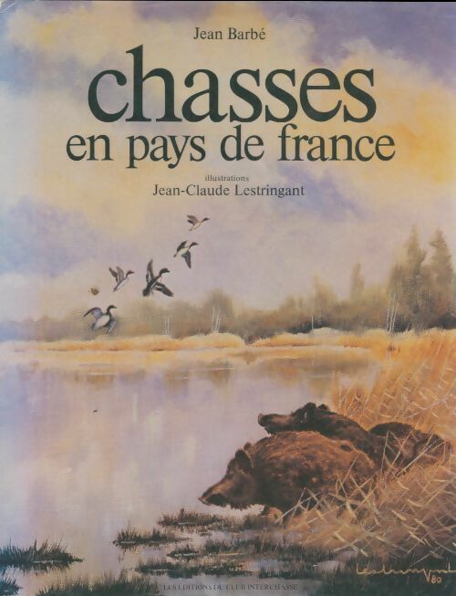 Livrenpoche : Chasses en pays de France - Jean Barbe - Livre