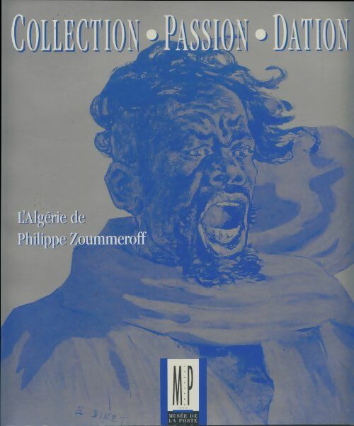Livrenpoche : Collection, passion, dation / l'algérie de Philippe Zoummeroff. - Collectif - Livre
