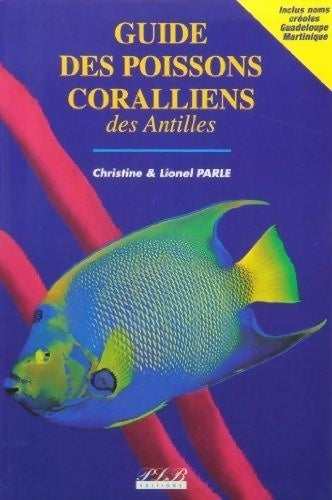Livrenpoche : Guide des poissons coralliens des Antilles (inclus noms créoles Guadeloupe martinique) - Christine Parle - Livre