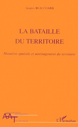 Livrenpoche : La bataille du territoire : Mutation spatiale et aménagement du territoire - Jacques Beauchard - Livre