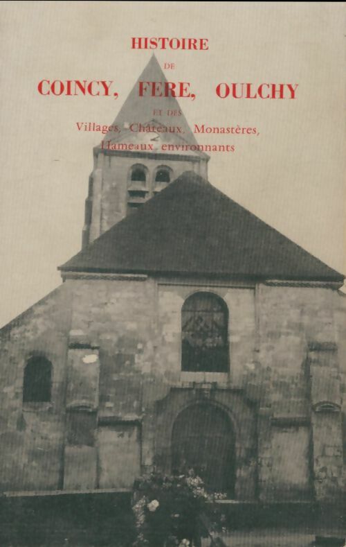 Livrenpoche : Histoire de Coincy, Fère, Oulchy  - Rémy Amánd De Vertus - Livre