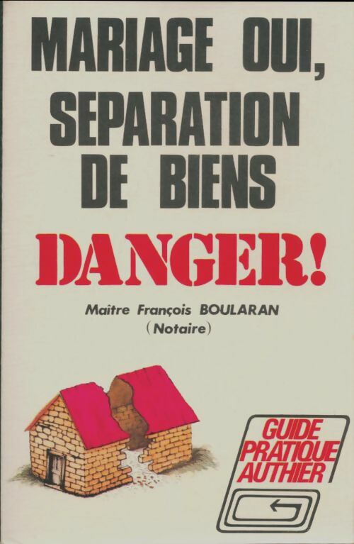 Livrenpoche : Mariage oui, séparation de biens danger ! - François Boularan - Livre
