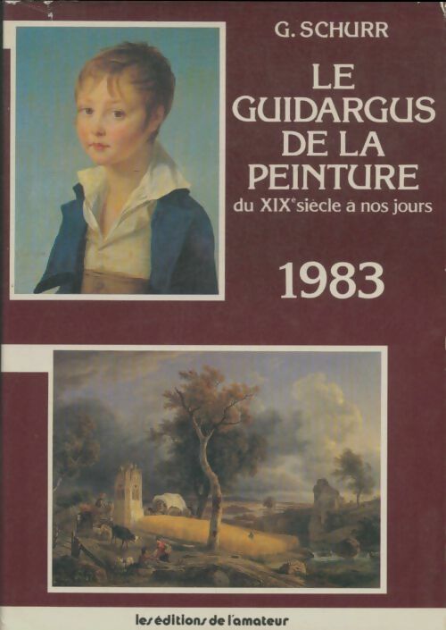 Livrenpoche : Le guidargus de la peinture du XIXe siècle à nos jours 1983 - G Schurr - Livre