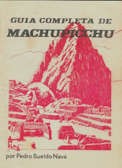 Livrenpoche : Guia completa de Machupicchu - Pedro Sueldo Nava - Livre