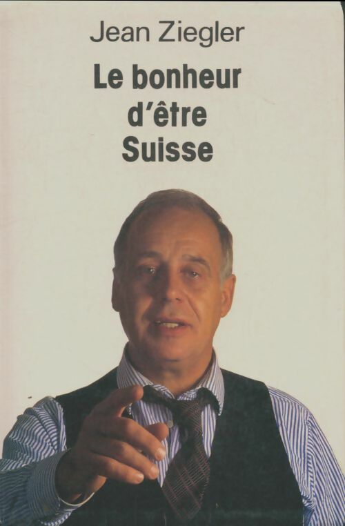 Livrenpoche : Le bonheur d'être suisse - Jean Ziegler - Livre