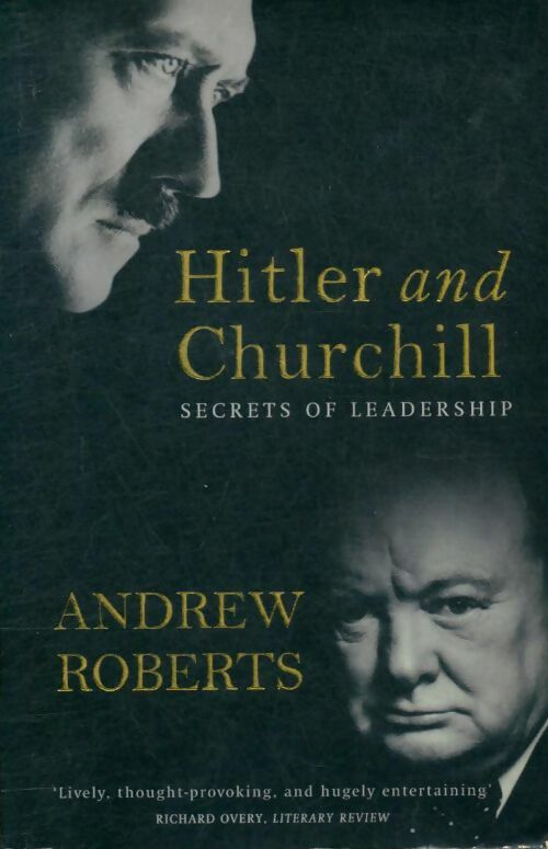 Livrenpoche : Hitler and Churchill : Secrets of leadership - Andrew Roberts - Livre