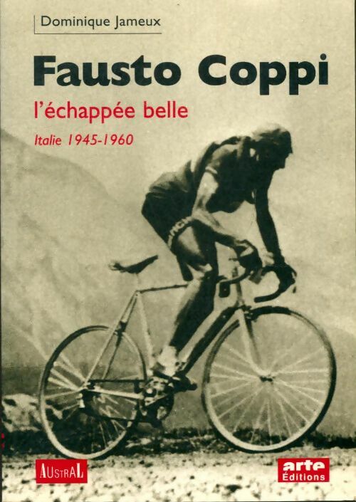 Livrenpoche : Fausto Coppi : L'échappée belle. Italie 1945-1960 - Dominique Jameux - Livre