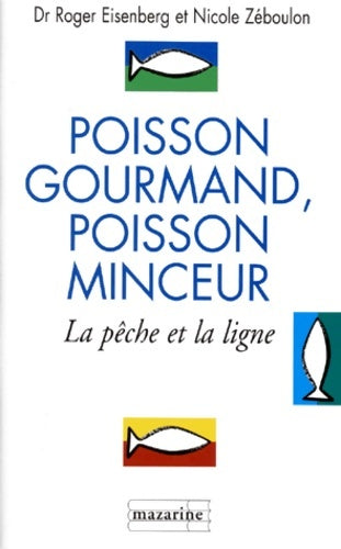 Livrenpoche : Poisson gourmand poisson minceur : La pêche et la ligne - Docteur Roger Eisenberg - Livre