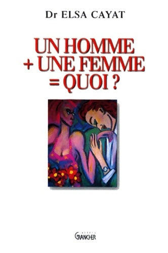 Livrenpoche : Un homme une femme = quoi ? - Elsa Cayat - Livre