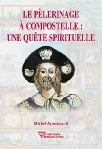 Livrenpoche : Le pèlerinage à Compostelle : Une quête spirituelle - Michel Armengaud - Livre