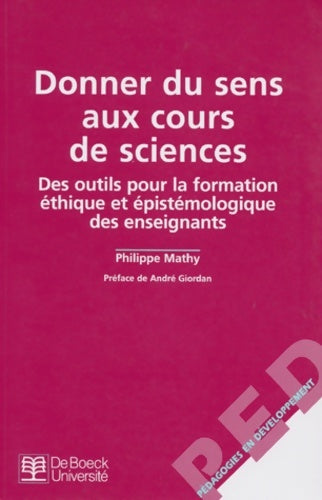 Livrenpoche : Donner un sens aux cours de sciences. Des outils pour la formation éthique et épistémologique des enseignants - A. Giordan - Livre