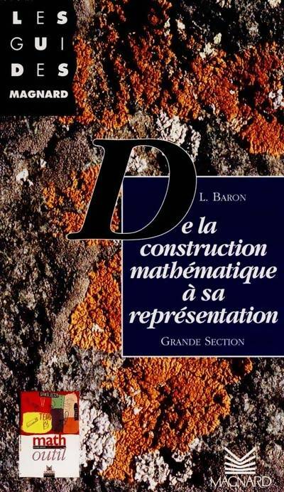 Livrenpoche : De la construction mathématique à sa représentation gs : Collection les guides magnard - Liliane Baron - Livre