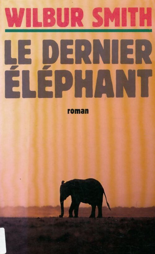 Le dernier éléphant - Wilbur A. Smith - Livre