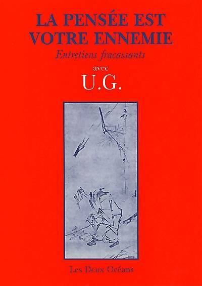Livrenpoche : La pensée est votre ennemie : Entretiens fracassants - U. G. Krishnamurti - Livre