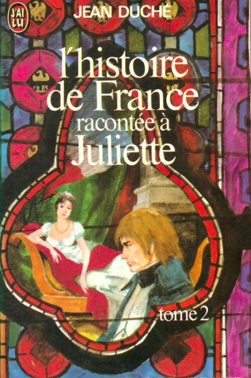 Livrenpoche : L'histoire de France racontée à Juliette Tome II - Jean Duché - Livre