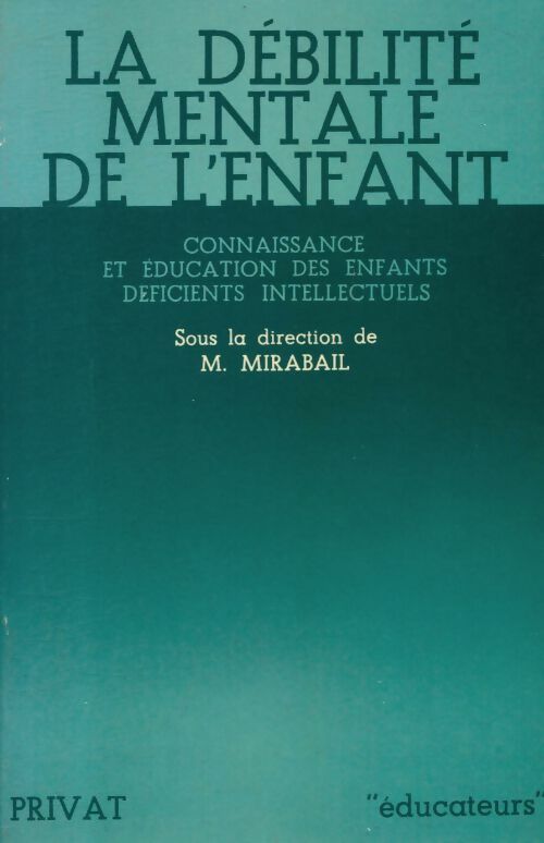 Livrenpoche : La débilité mentale de l'enfant : Recueil de textes avec notices introductives et études critiques - Michel Mirabail - Livre