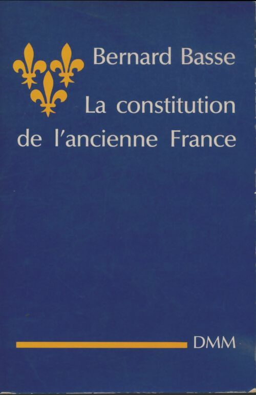 Livrenpoche : La constitution de l'ancienne France. Principes et lois fondamentales de la royauté française - Anonyme - Livre