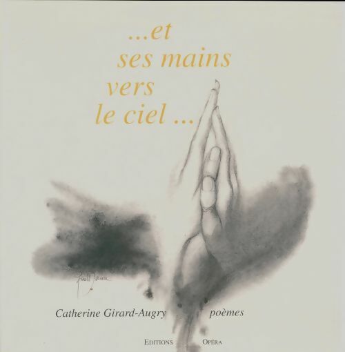 Livrenpoche : ...Et ses mains vers le ciel... - Catherine Girard-Augry - Livre