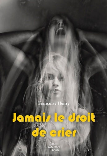 Livrenpoche : Jamais le droit de crier - Françoise Henry - Livre