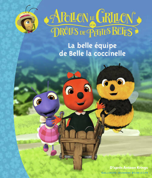 Livrenpoche : Apollon le grillon et les drôles de petites bêtes - la belle équipe de Belle la coccinelle - Antoon Krings - Livre