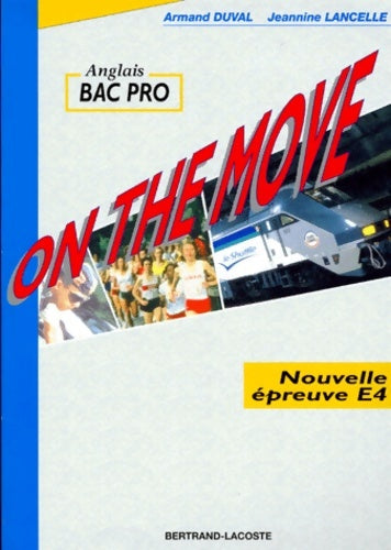 Livrenpoche : Anglais bac pro on the move. Nouvelle épreuve e4 - Jeannine Lancelle - Livre