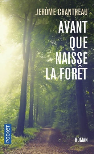 Livrenpoche : Avant que naisse la forêt - Jérôme Chantreau - Livre