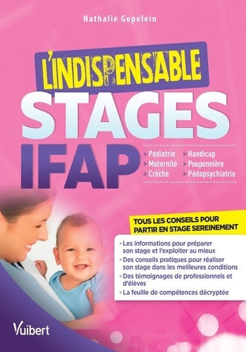 Livrenpoche : L'indispensable stages en ifap : Maternité crèche et pmi pédiatrie et néonatalogie handicap pouponnière: toutes les informations utiles pour préparer ses stages - Nathalie Gopelein - Livre