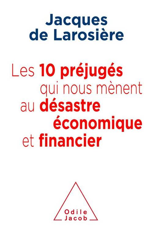 Livrenpoche : Les 10 préjugés qui nous mènent au désatre économique et financier - Jacques De Larosière - Livre