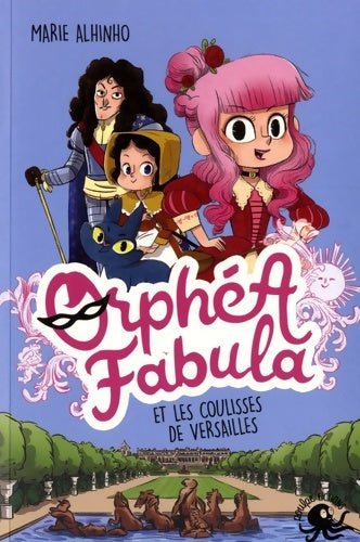 Livrenpoche : Orphéa fabula et les coulisses de Versailles - lecture roman jeunesse espion roi - dès 8 ans - Marie Alhinho - Livre