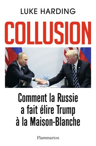 Livrenpoche : Collusion : Comment la Russie a fait élire trump à la maison-blanche - Luke Harding - Livre