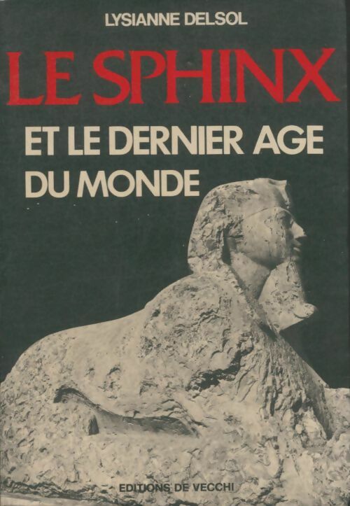 Livrenpoche : Le sphinx et le dernier âge du monde - Lysianne Delsol - Livre