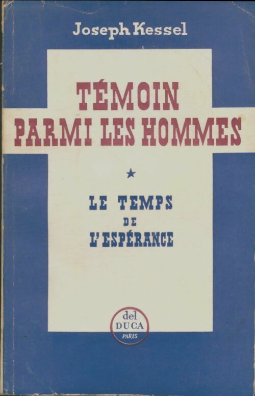 Livrenpoche : Témoin parmi les hommes Tome I : Le temps de l'espérance - Joseph Kessel - Livre