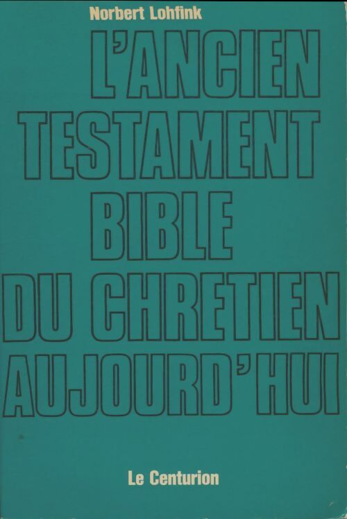 Livrenpoche : L'ancien testament Bible du chrétien - Norbert Lohfink - Livre