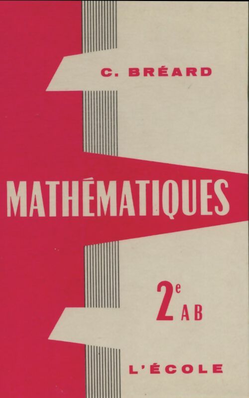Livrenpoche : Mathématiques Seconde AB - C Bréard - Livre