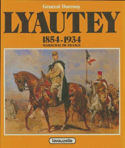 Livrenpoche : Lyautey 1854-1934 maréchal de France - Général Durosoy - Livre