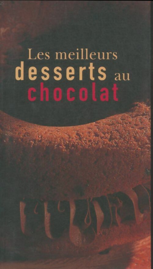 Livrenpoche : Les meilleurs desserts au chocolat - Xxx - Livre