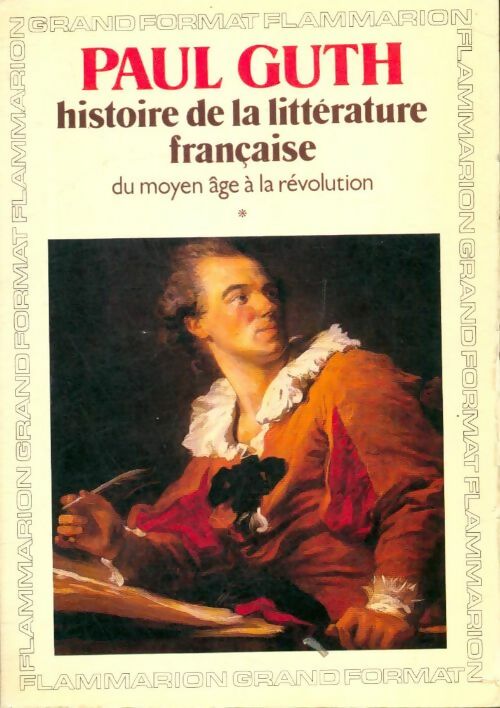 Livrenpoche : Histoire de la littérature française Tome I du Moyen-Age à la révolution - Paul Guth - Livre